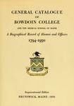 General Catalogue of Bowdoin College and the Medical School of Maine: A Biographical Record of Alumni and Officers, 1794-1950
