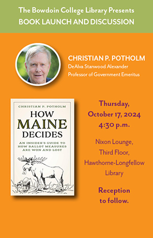 The Library Presents: Book Launch and Discussion with Christian P. Potholm. Thursday, October 17, 2024 4:30 to 6:00 PM Nixon Lounge, 3rd Floor, H-L Library