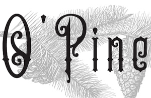 The name O'Pine in a decorative font with a pine branch behind it.